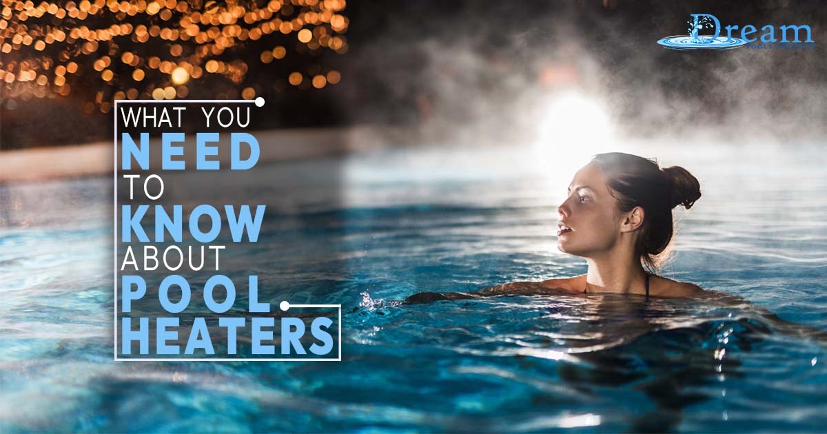 What You Need To Know About Pool Heaters